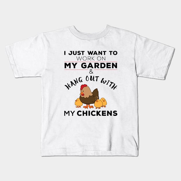 I just want to work on my garden and hang out with my chickens Kids T-Shirt by Gorilla Designz